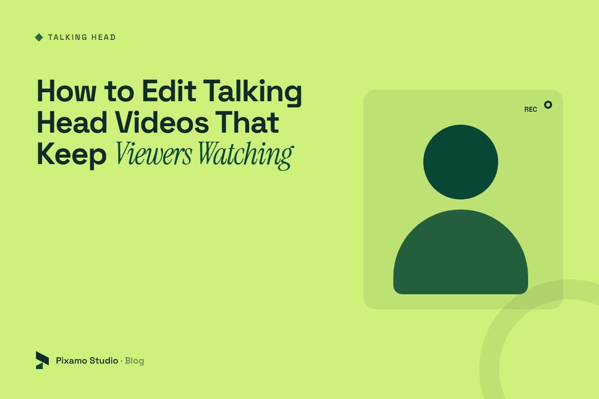 How to Edit Talking Head Videos That Keep Viewers Watching