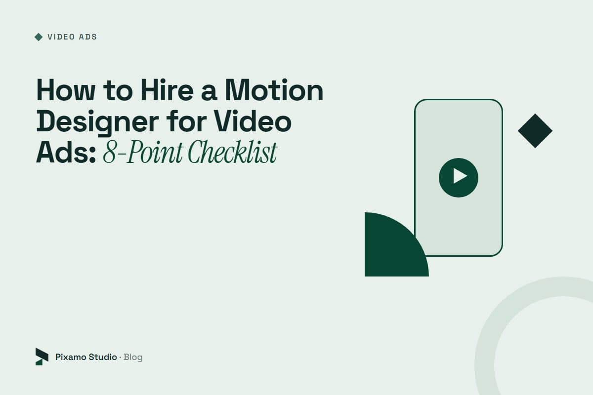 How to Hire a Motion Designer for Video Ads: 8-Point Checklist